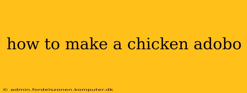 how to make a chicken adobo