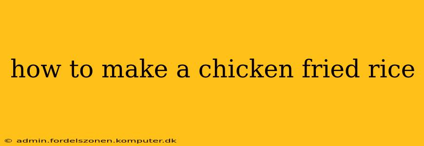 how to make a chicken fried rice