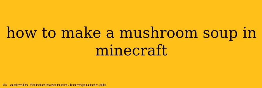 how to make a mushroom soup in minecraft