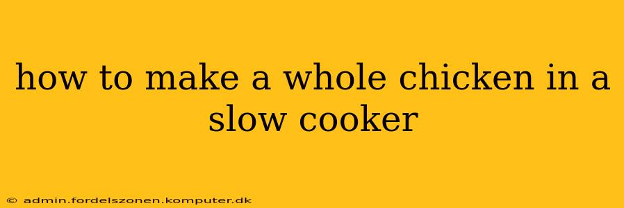 how to make a whole chicken in a slow cooker