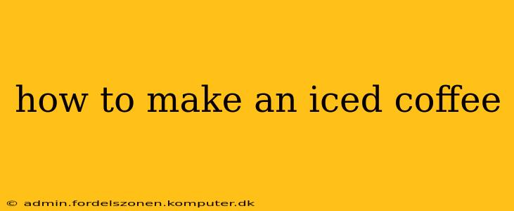 how to make an iced coffee