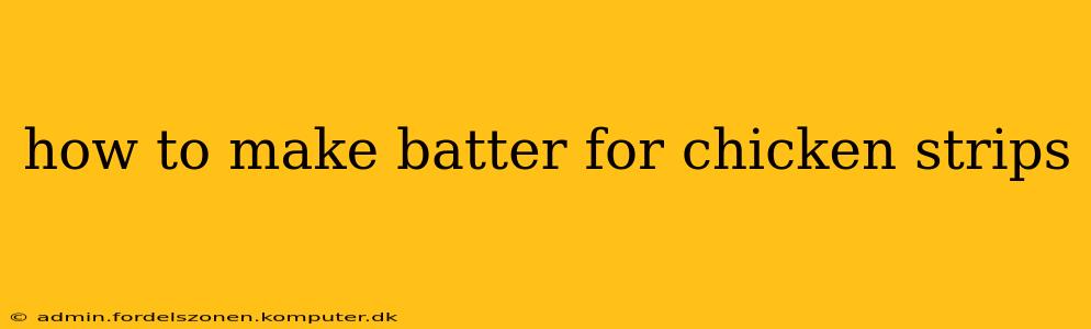 how to make batter for chicken strips