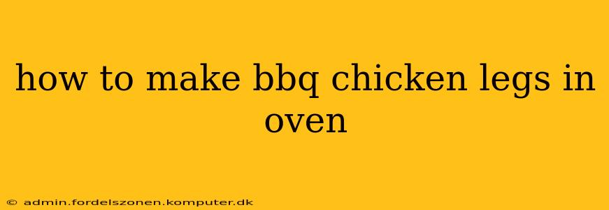 how to make bbq chicken legs in oven