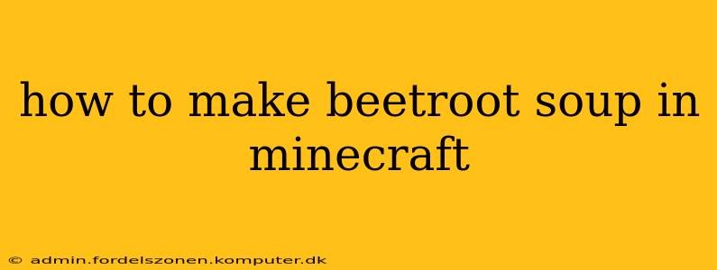 how to make beetroot soup in minecraft