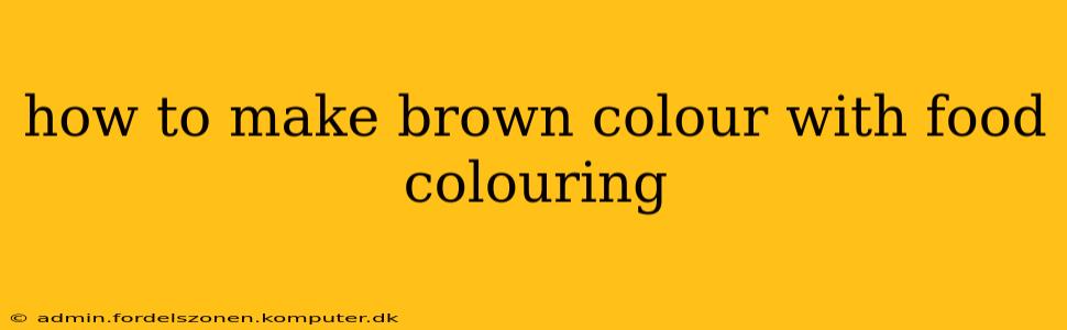 how to make brown colour with food colouring