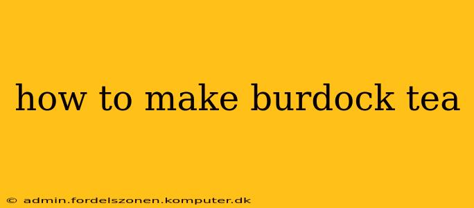 how to make burdock tea