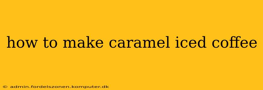 how to make caramel iced coffee