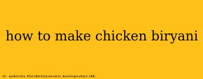 how to make chicken biryani