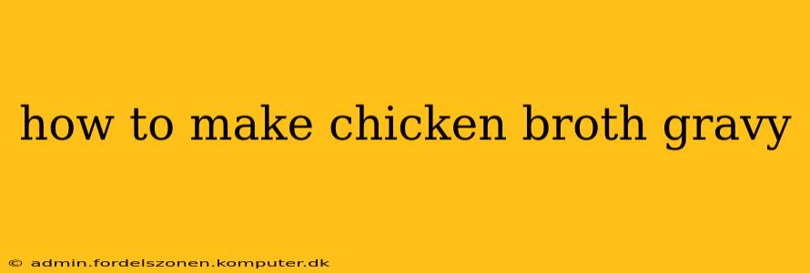 how to make chicken broth gravy