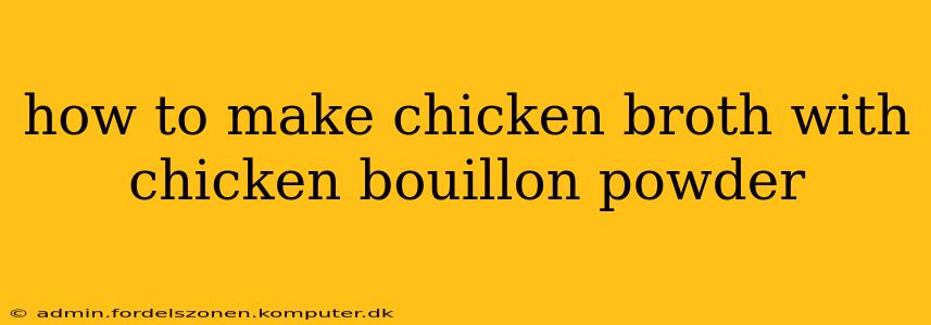 how to make chicken broth with chicken bouillon powder
