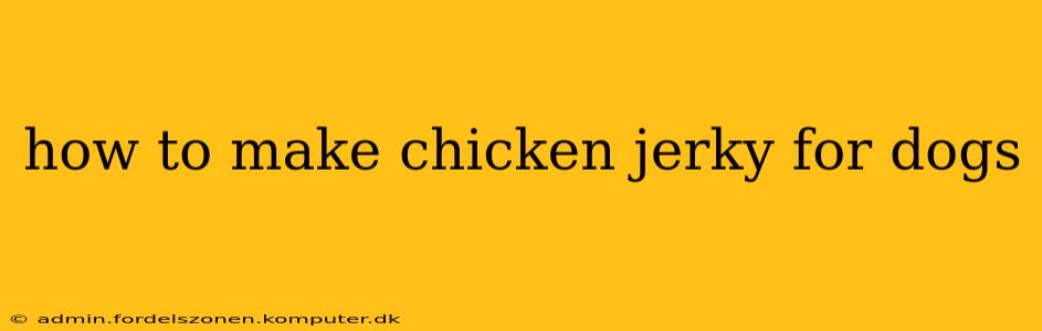 how to make chicken jerky for dogs