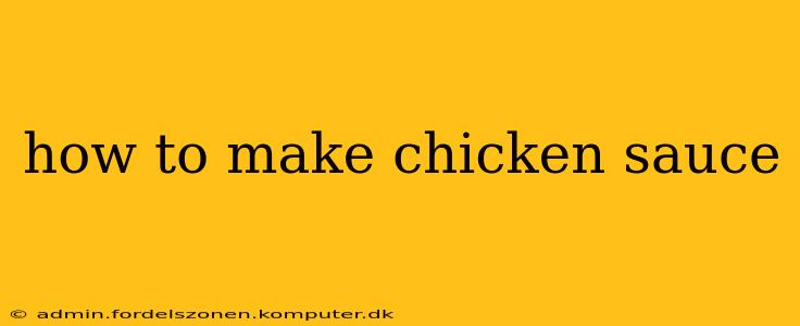 how to make chicken sauce