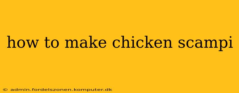 how to make chicken scampi