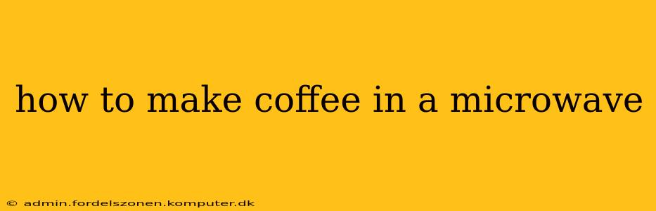 how to make coffee in a microwave