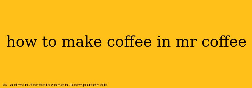 how to make coffee in mr coffee