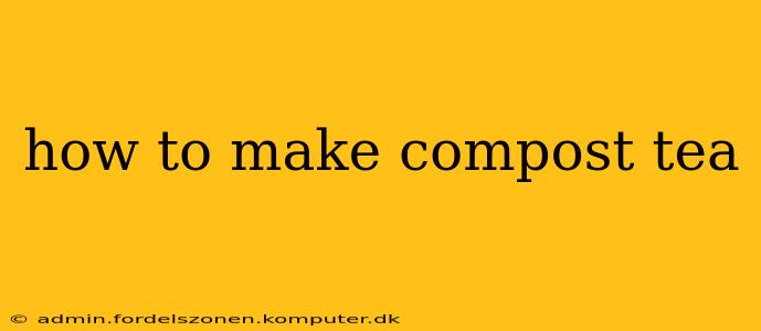 how to make compost tea
