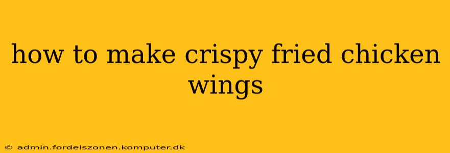 how to make crispy fried chicken wings