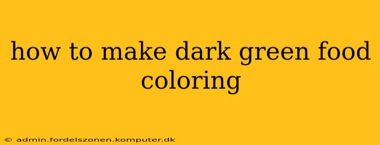 how to make dark green food coloring