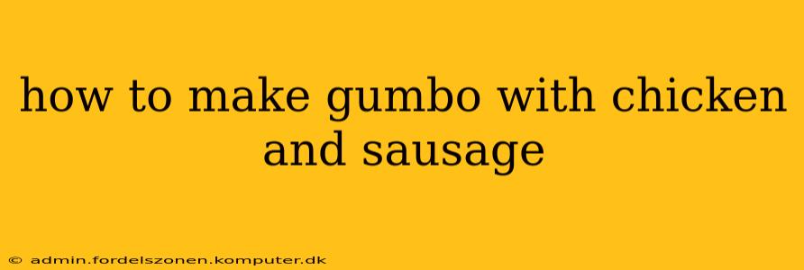 how to make gumbo with chicken and sausage