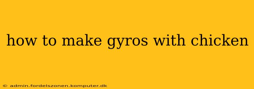 how to make gyros with chicken