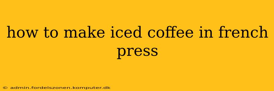 how to make iced coffee in french press