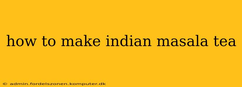 how to make indian masala tea