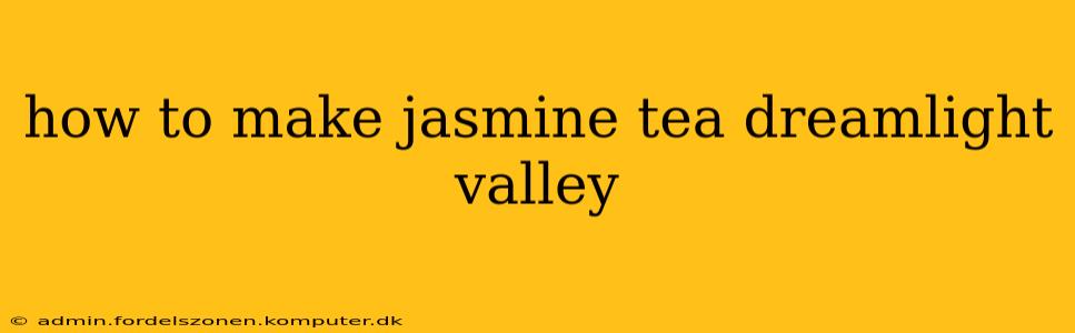 how to make jasmine tea dreamlight valley