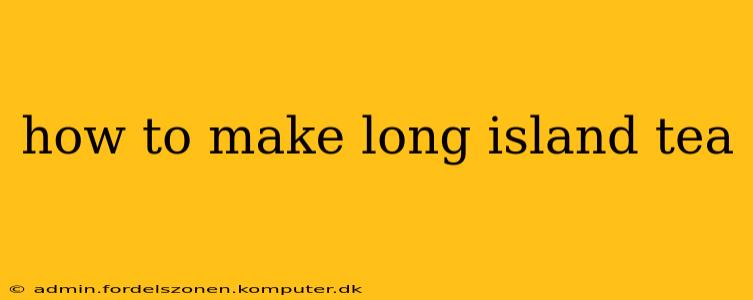 how to make long island tea