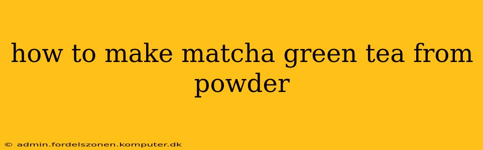 how to make matcha green tea from powder