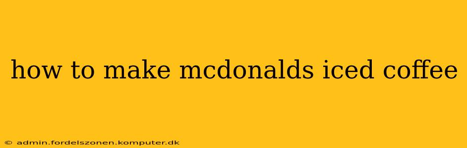 how to make mcdonalds iced coffee