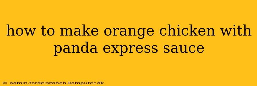 how to make orange chicken with panda express sauce