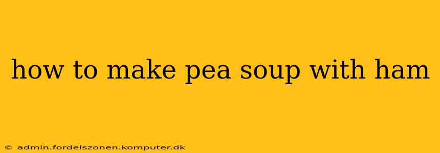 how to make pea soup with ham