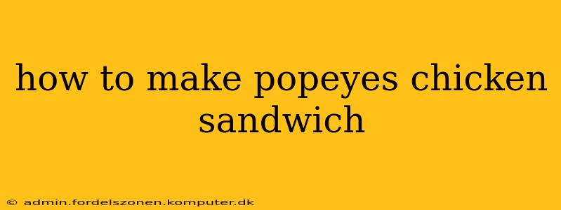 how to make popeyes chicken sandwich