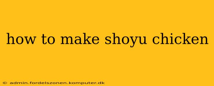 how to make shoyu chicken
