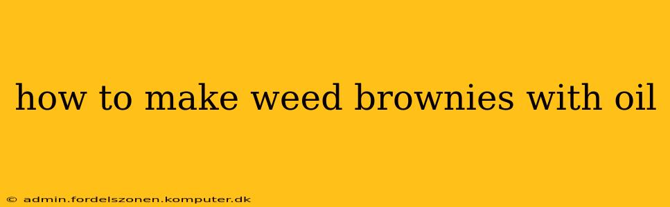 how to make weed brownies with oil