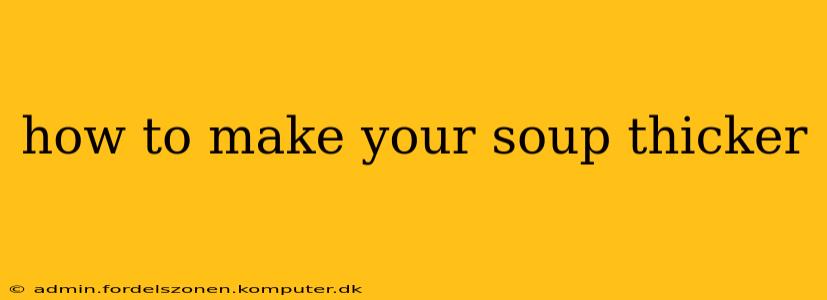 how to make your soup thicker