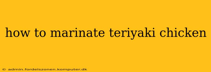 how to marinate teriyaki chicken