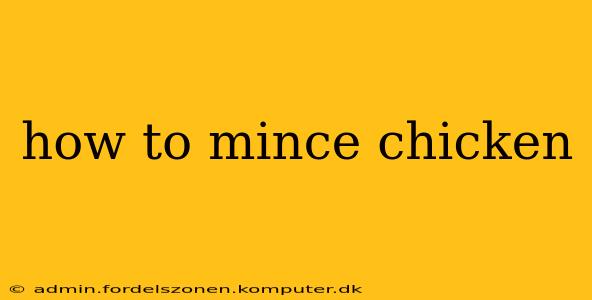 how to mince chicken