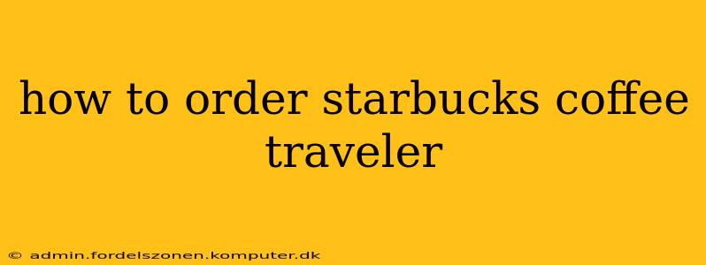 how to order starbucks coffee traveler