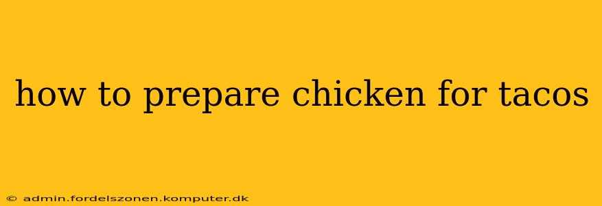 how to prepare chicken for tacos