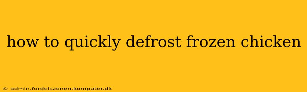 how to quickly defrost frozen chicken