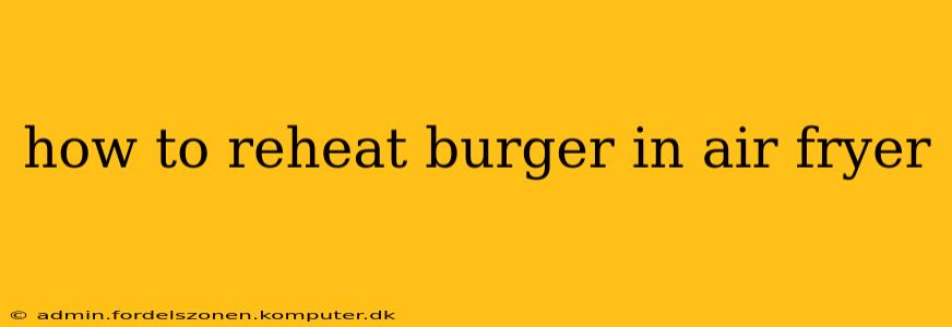 how to reheat burger in air fryer
