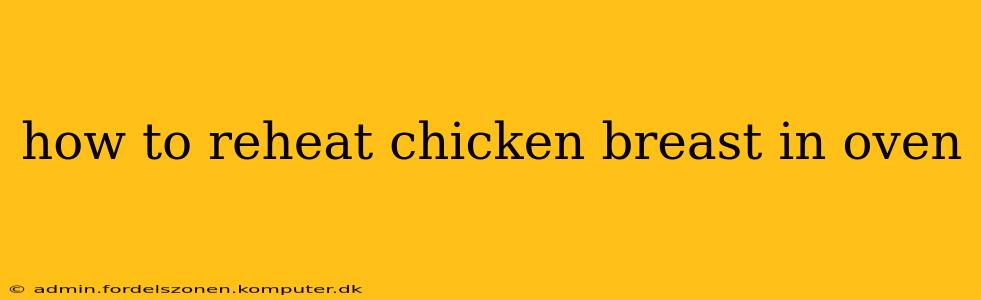 how to reheat chicken breast in oven