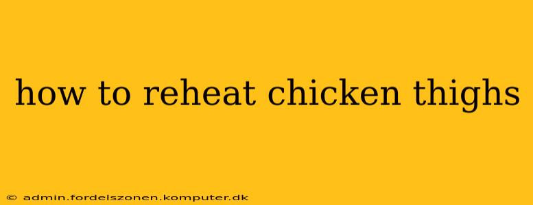how to reheat chicken thighs
