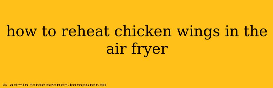 how to reheat chicken wings in the air fryer
