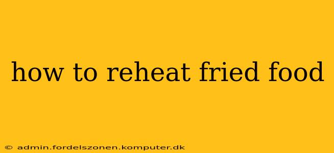 how to reheat fried food