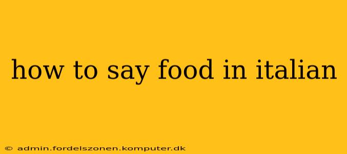 how to say food in italian