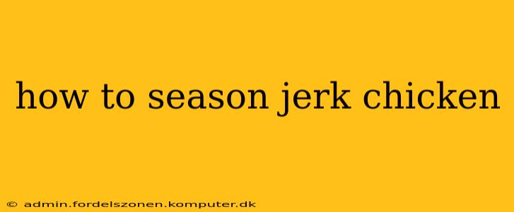 how to season jerk chicken