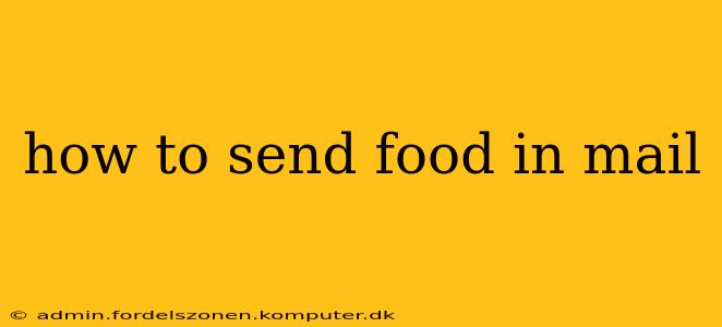 how to send food in mail