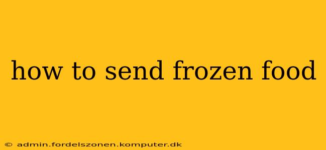 how to send frozen food